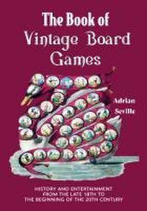 The Book of Vintage Board Games de Adrian Seville