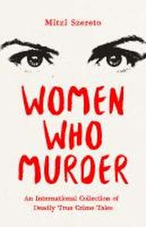 Women Who Murder de Mitzi Szereto