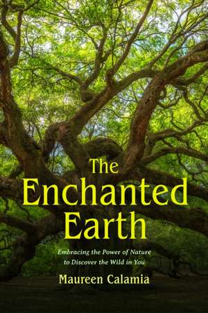 The Enchanted Earth de Maureen Calamia