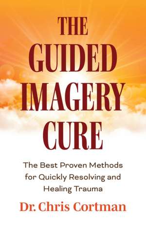 The Guided Imagery Cure de Chris Cortman