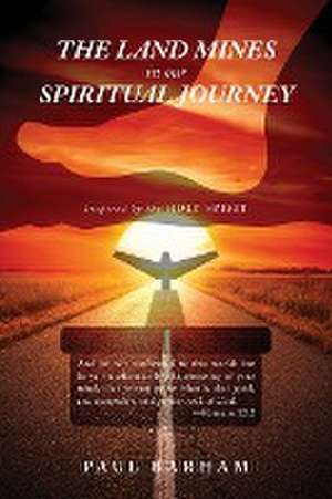 The Land Mines in Our Spiritual Journey de Barham Paul