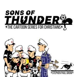 Sons of Thunder: The Cartoon Series For Christians de Stephen Grow