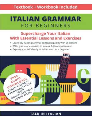 Italian Grammar for Beginners Textbook + Workbook Included de Talk in Italian