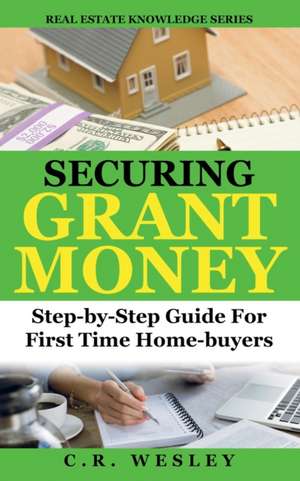 Securing Grant Money de C R Wesley