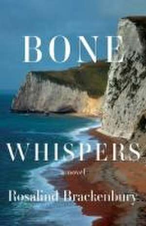 Bone Whispers de Rosalind Brackenbury