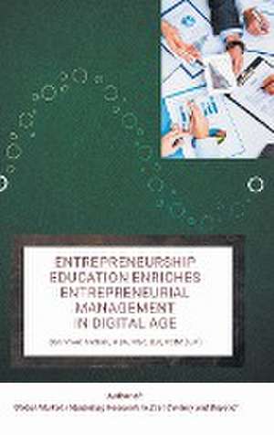 Entrepreneurship Education Enriches Entrepreneurial Management in Digital Age de Dan Vivek Nathan MBA MSc B. A FCIM (U. K)