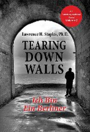 Tearing Down Walls de Lawrence H Staples