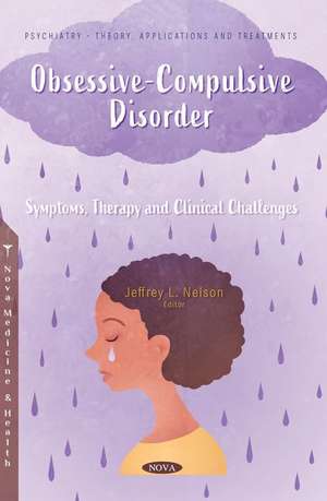 Obsessive-Compulsive Disorder: Symptoms, Therapy and Clinical Challenges de Jeffrey L. Nelson