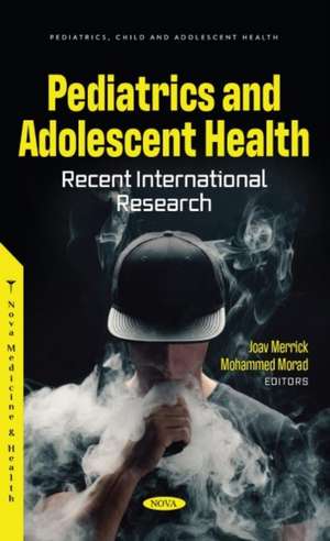 Pediatrics and Adolescent Health: Recent International Research de Joav Merrick