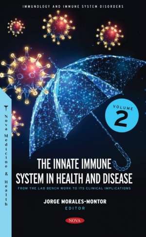 The Innate Immune System in Health and Disease: From the Lab Bench Work to Its Clinical Implications. Volume 2 de Jorge Morales-Montor