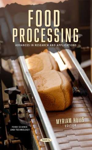 Food Processing: Advances in Research and Applications de Myriam Huijs