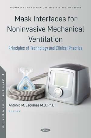 Mask Interfaces for Noninvasive Mechanical Ventilation: Principles of Technology and Clinical Practice de Antonio M. Esquinas M.D, PhD