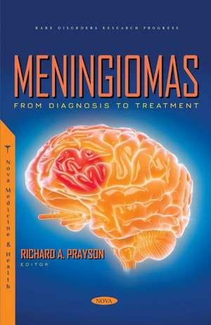 Meningiomas: From Diagnosis to Treatment de Richard A. Prayson M.D.