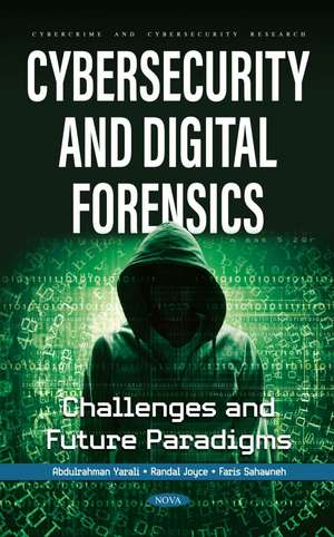 Cybersecurity and Digital Forensics: Challenges and Future Paradigms de Abdulrahman Yarali