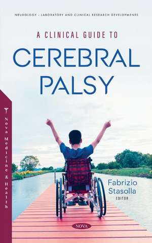 A Clinical Guide to Cerebral Palsy de Fabrizio Stasolla PhD