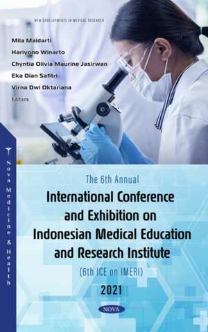 The 6th Annual International Conference and Exhibition on Indonesian Medical Education and Research Institute (6th ICE on IMERI) 2021 de Mila Maidarti