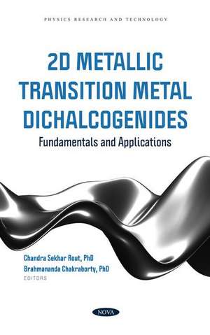 2D Metallic Transition Metal Dichalcogenides: Fundamentals and Applications de Sekhar Rout