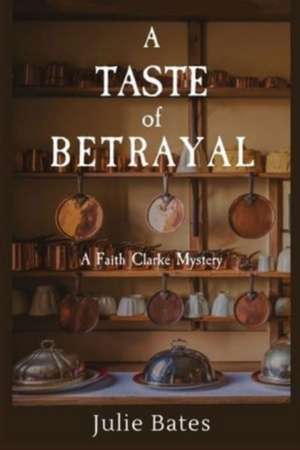 A Taste of Betrayal de Julie Bates