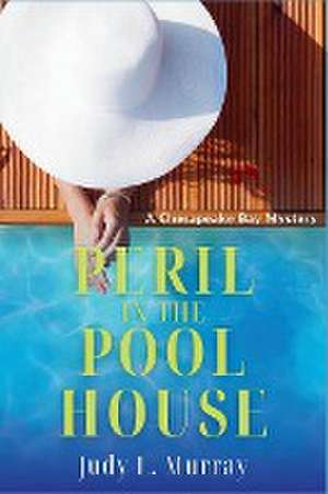 Peril in the Pool House de Judy L Murray