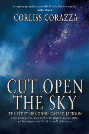 Cut Open the Sky de Corliss Corazza