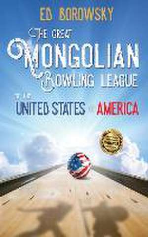 The Great Mongolian Bowling League of the United States of America de Ed Borowsky