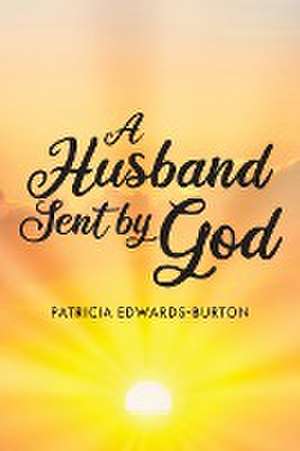 A Husband Sent by God de Patricia Edwards-Burton