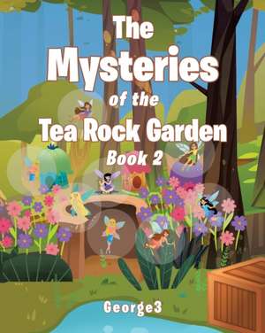 The Mysteries of the Tea Rock Garden de George3