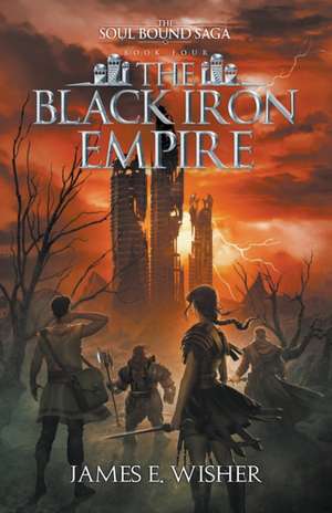 The Black Iron Empire de James E. Wisher