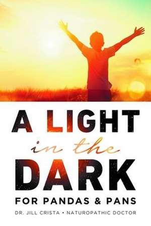 A Light in the Dark for PANDAS & PANS de Jill Crista