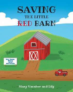 SAVING THE LITTLE RED BARN de Mary Vansher