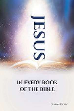 Jesus in Every Book of the Bible de Sharon Byerly