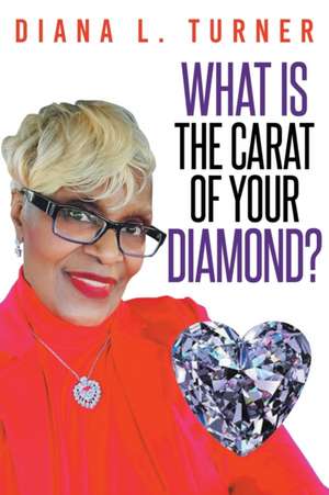 What is the Carat of Your Diamond? de Diana L. Turner