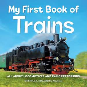 My First Book of Trains de Kristina A Holzweiss