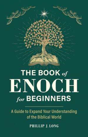 The Book of Enoch for Beginners de Phillip J Long