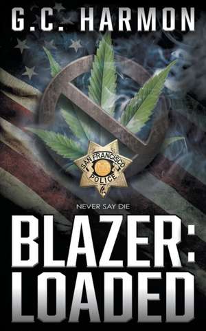 Blazer: Loaded: A Cop Thriller de G. C. Harmon