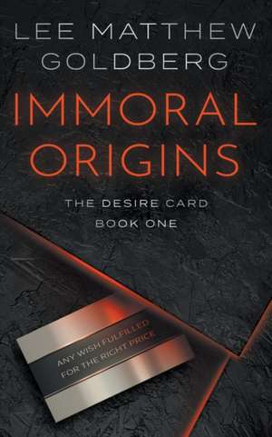 Immoral Origins de Lee Matthew Goldberg