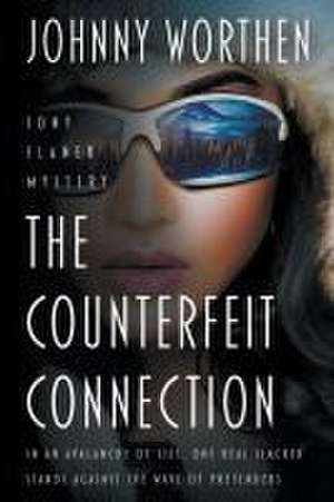 The Counterfeit Connection de Johnny Worthen