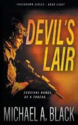 Devil's Lair: A Steve Wolf Military Thriller de Michael A. Black