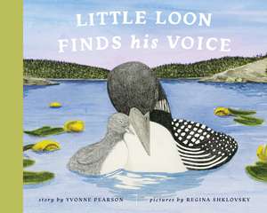 Little Loon Finds His Voice de Yvonne Pearson