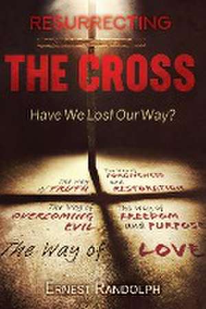 Resurrecting the Cross de Ernest Randolph