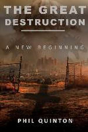 The Great Destruction, A New Beginning de Phil Quinton