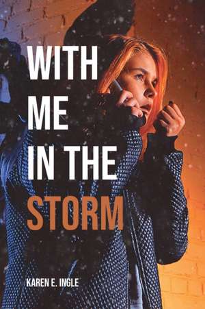 With Me in the Storm de Karen E. Ingle