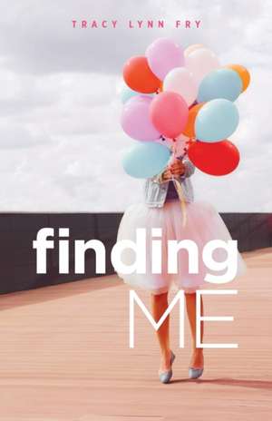 Finding Me de Tracy Lynn Fry