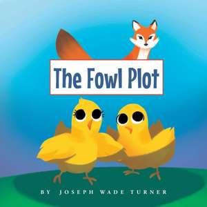 The Fowl Plot de Joseph Wade Turner