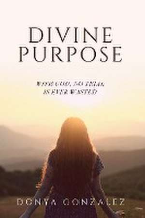 Divine Purpose de Donya Gonzalez