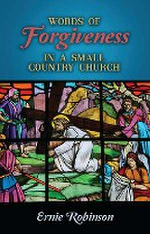 Words of Forgiveness in a Small Country Church de Ernie Robinson