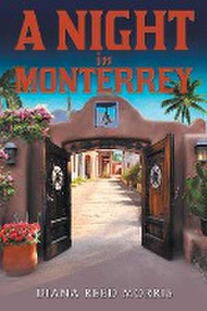 A Night in Monterrey de Diana Reed Morris