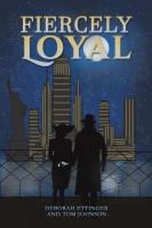 Fiercely Loyal de Deborah Ettinger