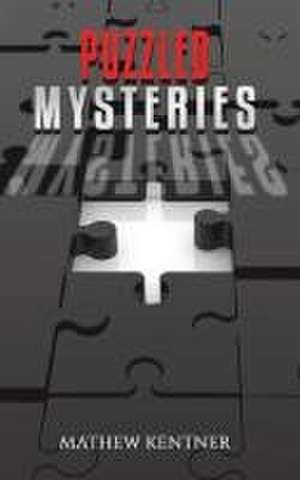 Puzzled Mysteries de Mathew Kentner