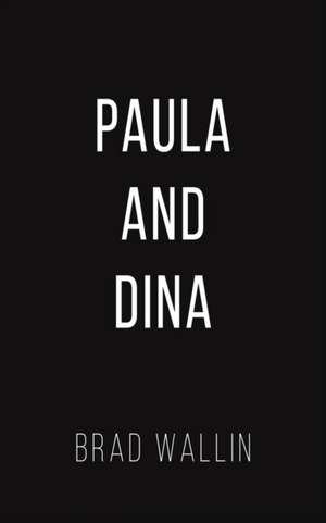 Paula and Dina de Brad Wallin